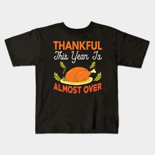 Thankful  This Year Is Almost Over Kids T-Shirt